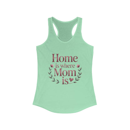 Home is Where Mom Is Racerback Tank, Perfect Gift for Moms, Mother's Day Tank, Casual Summer Top, Family T-Shirt