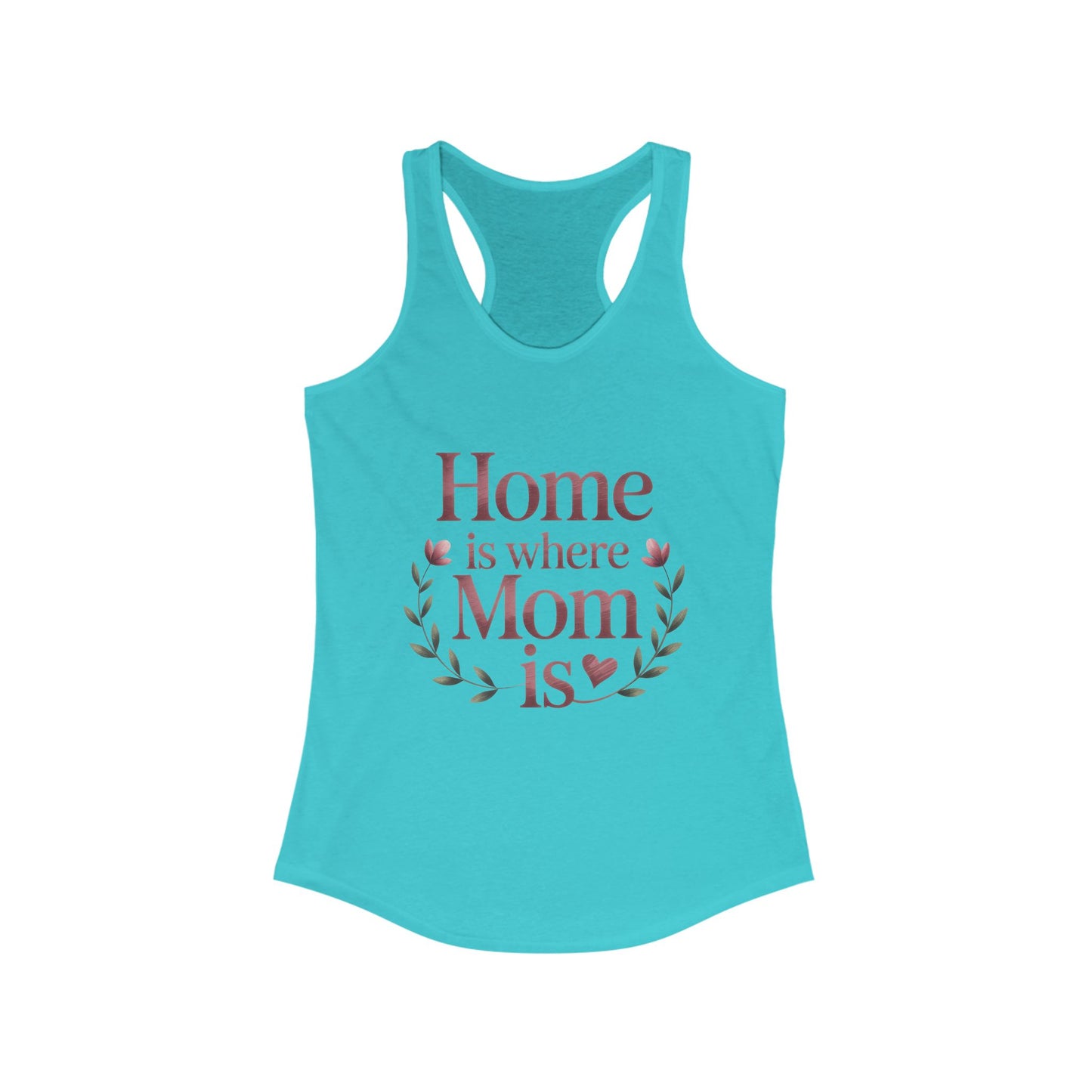 Home is Where Mom Is Racerback Tank, Perfect Gift for Moms, Mother's Day Tank, Casual Summer Top, Family T-Shirt