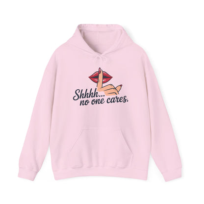Shhh... No One Cares Hoodie, Funny Sweatshirt, Womens Pullover, Casual Wear, Gift for Friends, Cozy Outfit