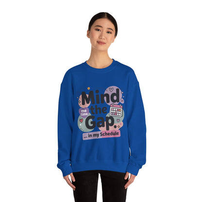 Funny Women's Sweatshirt, Mind the Gap in My Schedule Sweatshirt, Cozy Self Care Pullover, Me Time Graphic Top, Mental Health Awareness Top