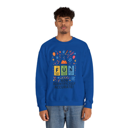 Scientifically Accurate Fun Sweatshirt, Unisex Crewneck, Perfect for Science Lovers, Birthday Gift, Casual Wear, Fun Events, Science Fair