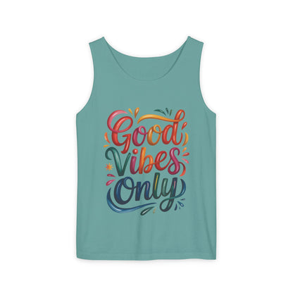 Good Vibes Only Unisex Garment-Dyed Tank Top, Summer Casual Wear, Festival Outfit, Beach Day Tee, Gift for Friends, Positive Vibes Apparel