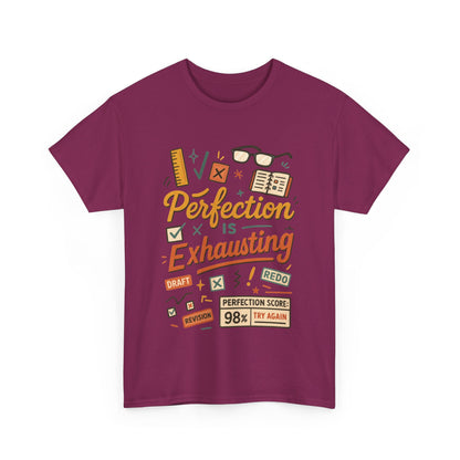 Perfection is Exhausting Tee, Funny T-Shirt for Students, Relaxed Fit Unisex Top, Gift for Graduates, Motivational Apparel, Casual Wear