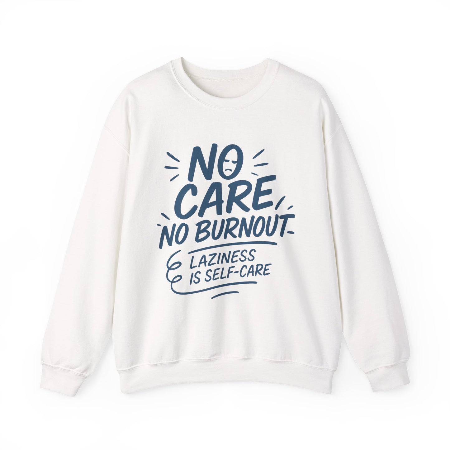 Funny Self-Care Womens Crewneck Sweatshirt, No Care No Burnout Quote, Cozy Lazy Life Pullover, Self-Care Lovers Gift for Her