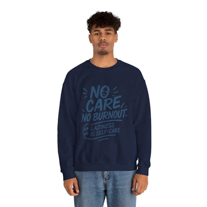 Funny Self-Care Mens Sweatshirt, No Care No Burnout Lazy Quote, Relaxed Fit Pullover, Gift for Him, Self-Care Style, Crewneck Sweatshirt