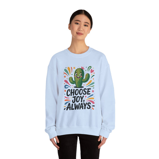 Joyful Cactus Sweatshirt: Choose Joy Always, Cozy Gift for Friends, Womens Casual Wear, Perfect for Celebrations and Everyday Comfort