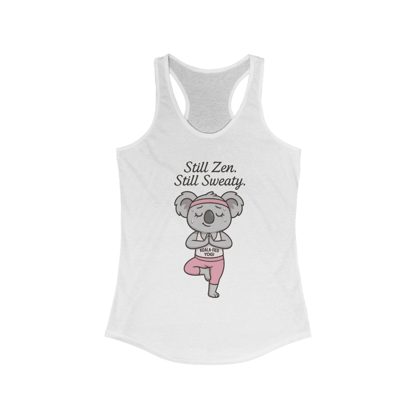 Funny Yoga  Tank for Women, Koala-Fied Yogi Tee, Still Zen Still Sweaty Workout Gift, Cute Animal Fitness  Tank Top, Zen Koala Yoga Tee