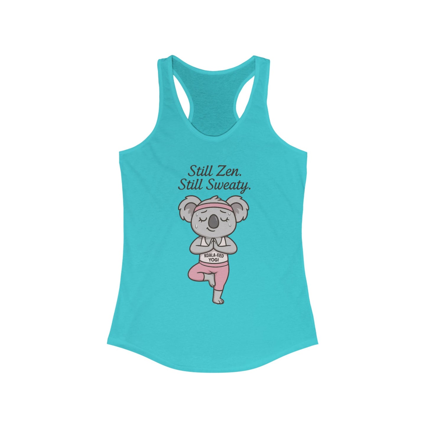 Funny Yoga  Tank for Women, Koala-Fied Yogi Tee, Still Zen Still Sweaty Workout Gift, Cute Animal Fitness  Tank Top, Zen Koala Yoga Tee