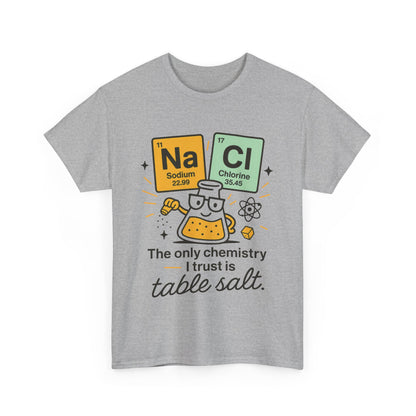 Chemistry Humor T-Shirt, Science Lover Shirt, Gift for Chemistry Teacher, Science Tee, Unique Educational Apparel, Unisex Nerdy Pun Shirt