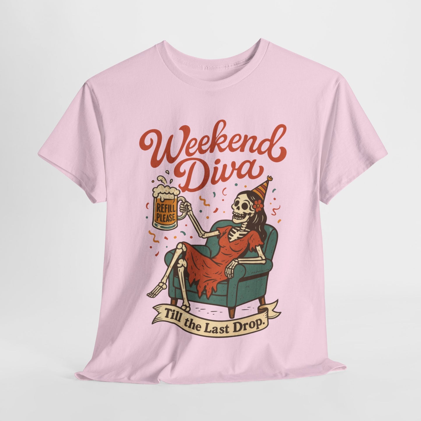 Weekend Diva Funny T-Shirt for Women, Skeleton Party Shirt, Till the Last Drop Tee, Funny Gift for Halloween, Weekend Vibes, Tee for Parties