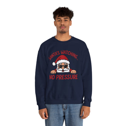 Santa's Watching No Pressure Men's Christmas Sweatshirt, Funny Holiday Jumper