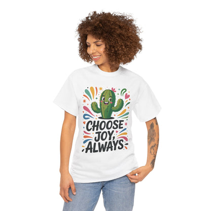 Choose Joy Always Cactus Women's Tee, Women's Casual T-Shirt, Happy Vibes Apparel, Positive Quote Shirt, Joyful Statement Tee