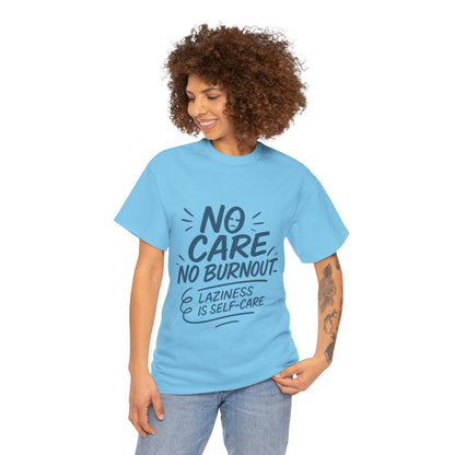 Funny Lazy Life Mens T-Shirt, No Care No Burnout Quote Shirt, Casual Relaxed Fit Tee, Humor Gift for Him, Gift for Mental Health Awareness