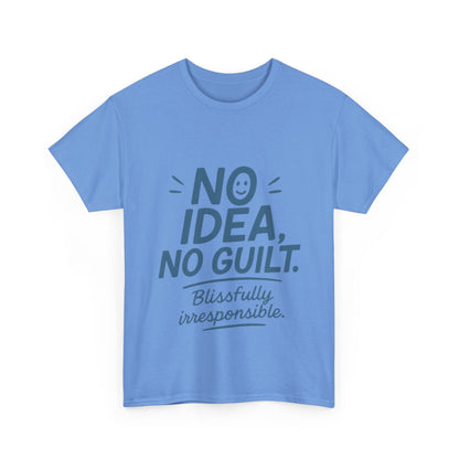Funny No Idea Mens T-Shirt, No Guilt Blissfully Irresponsible Quote, Casual Relaxed Fit Tee, Humor Gift for Him, Humorous T-Shirt