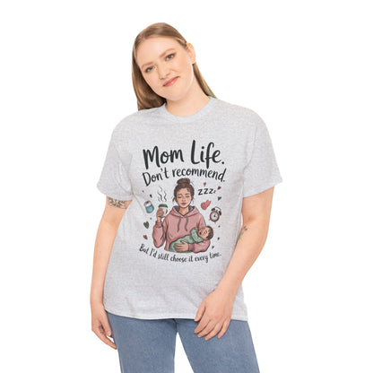 Funny Mom Life T-Shirt, Don't Recommend But I'd Choose It Every Time, New Mom Gift, Tired Mama Humor Tee, Mom Life Tee, Mother's Day Gift