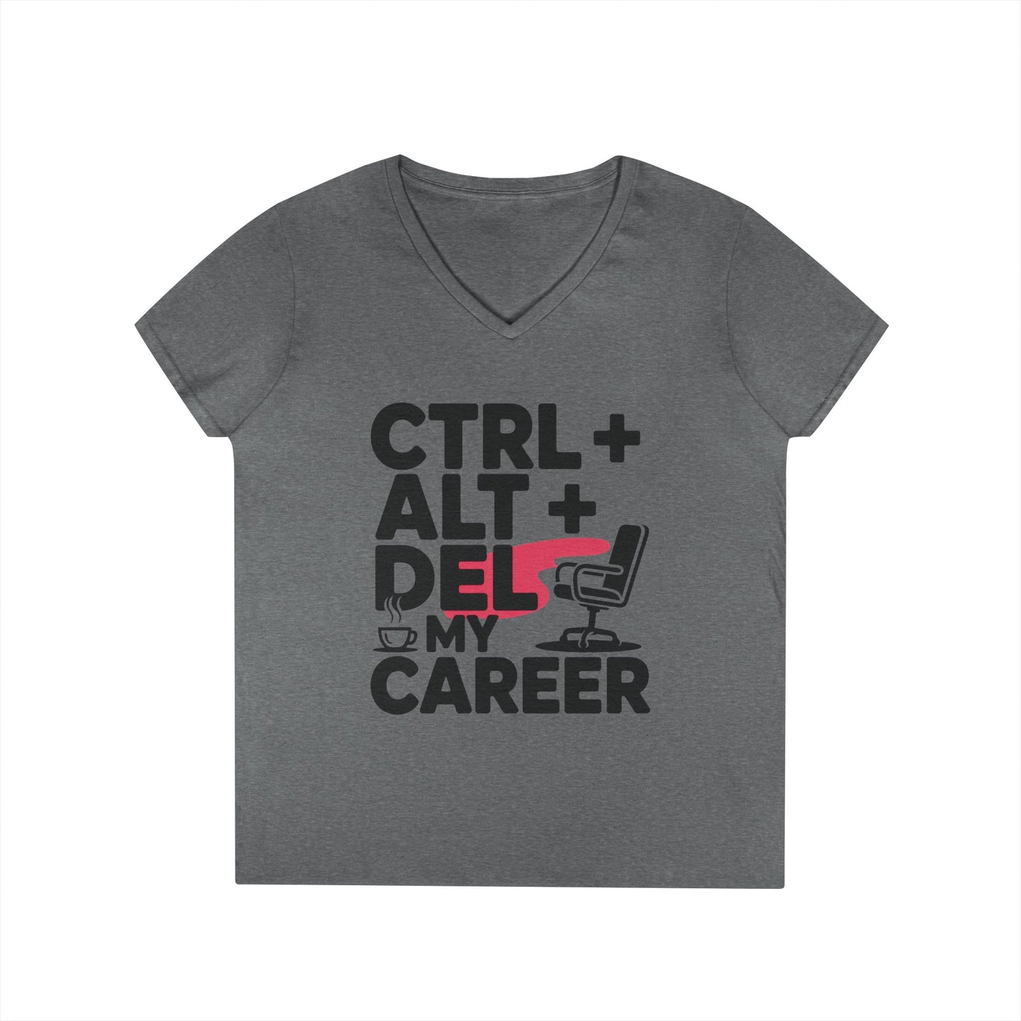 Ladies' V-Neck T-Shirt, Women's Funny T-Shirt, Ctrl Alt Del My Career Graphic Tee, Sarcastic Work Shirt for Her