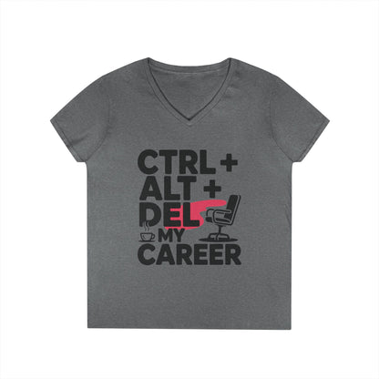 Ladies' V-Neck T-Shirt, Women's Funny T-Shirt, Ctrl Alt Del My Career Graphic Tee, Sarcastic Work Shirt for Her