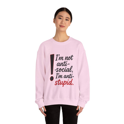 Anti-Stupid Sweatshirt, Funny Unisex Crewneck, Snarky Anti-Social Unisex Crewneck, Gift for Friends, Perfect for Everyday Wear