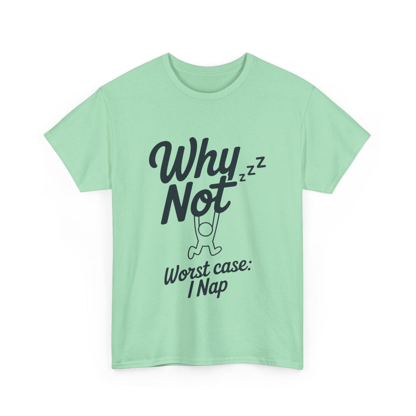 Why Not Quote T-Shirt, Bold Motivational Unisex Heavy Cotton Tee, Casual Statement Shirt, Minimalist Typography Gift Idea,Motivational Quote