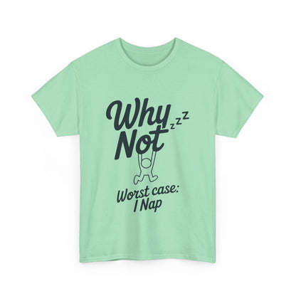 Why Not Quote T-Shirt, Bold Motivational Unisex Heavy Cotton Tee, Casual Statement Shirt, Minimalist Typography Gift Idea,Motivational Quote