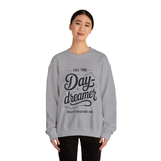 Womens Heavy Blend™ Crewneck Sweatshirt, Daydreamer Sweatshirt, Full-Time Dreamer Funny Pullover, Reality Never Met Her Graphic Sweater