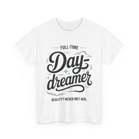 Daydreamer T-Shirt, Funny Full-Time Dreamer Quote Tee, Reality Never Met Her Shirt, Cute Graphic Top for Women
