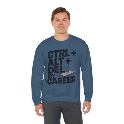 Ctrl Alt Del My Career Sweatshirt, Sarcastic Workwear Graphic Pullover, Funny Office Top, Men's Heavy Blend™ Crewneck Sweatshirt