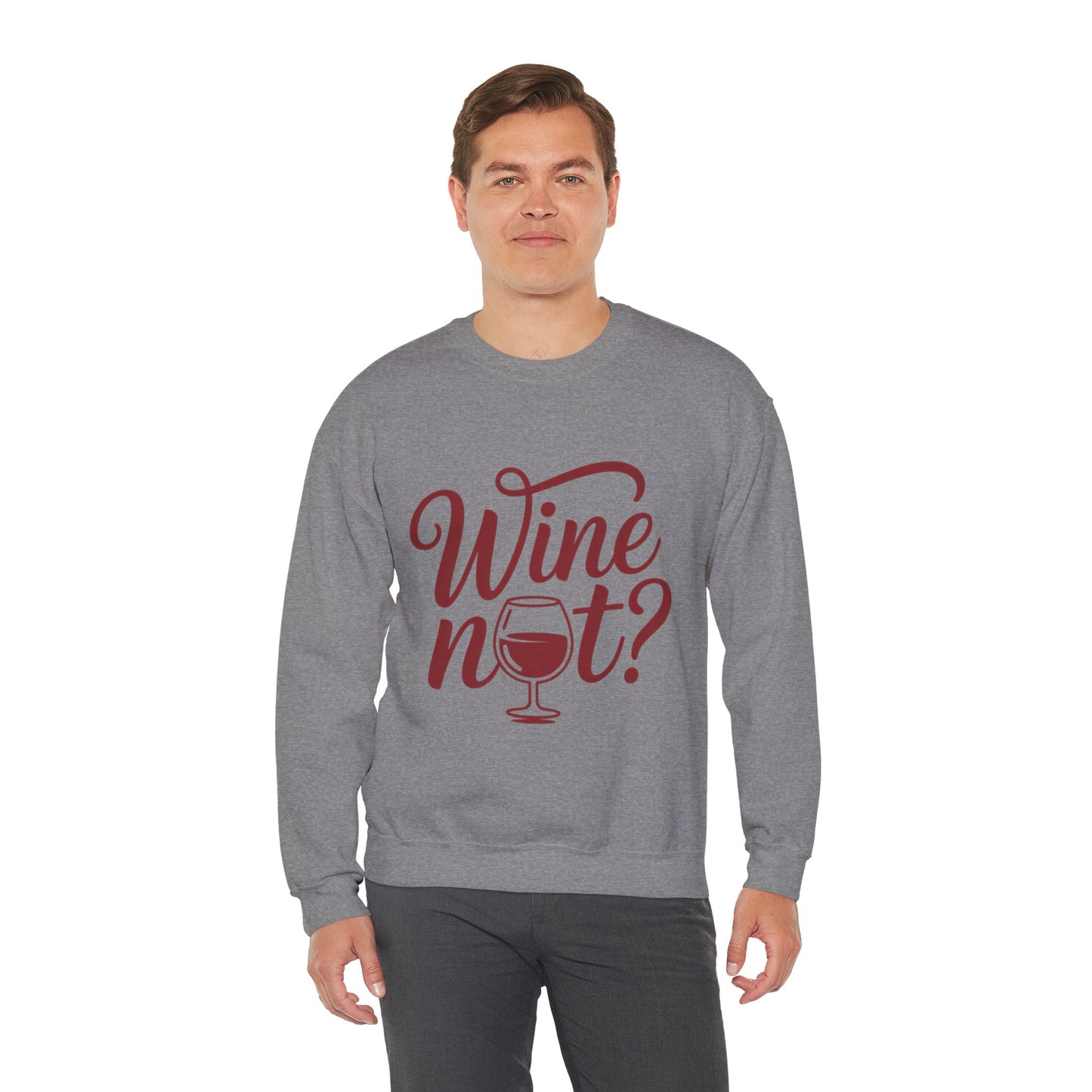 Wine Not? Funny Unisex Crewneck Sweatshirt, Cute Wine Lover Gift, Cozy Wine Quote Pullover, Humorous Drinking Sweater, for Wine Parties