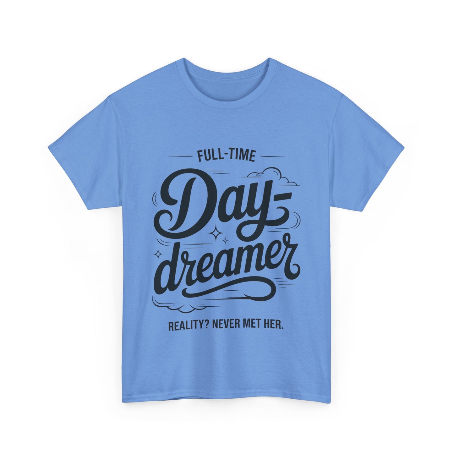 Daydreamer T-Shirt, Funny Full-Time Dreamer Quote Tee, Reality Never Met Her Shirt, Cute Graphic Top for Women