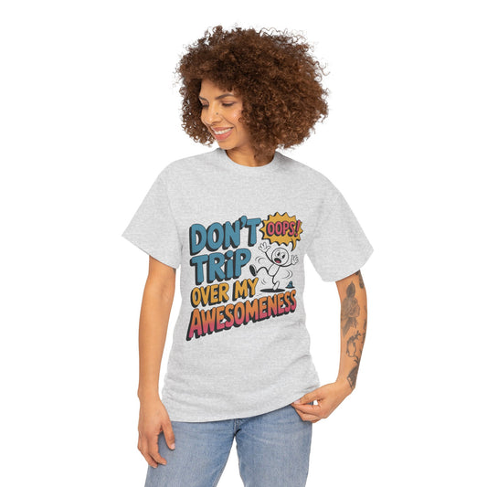 Funny Graphic Tee, Don't Trip Over My Awesomeness Shirt, Women's Cotton T-Shirt for Casual Wear, Gift for Friends, Birthday Gift, Humor Tee