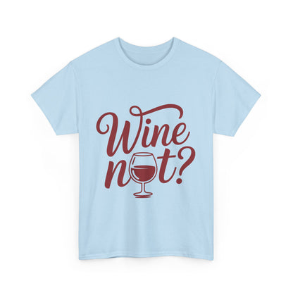 Funny Wine Lover Shirt, Wine Not Graphic Tee, Unisex Heavy Cotton T-Shirt,  Pun Shirt for Wine Drinkers & Party Vibes, Gift for Wine-tasting