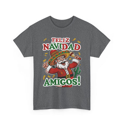 Feliz Navidad Amigos! Funny Mexican Santa Christmas T-Shirt, Latin Holiday Tee, Sombrero Santa Fiesta Shirt
