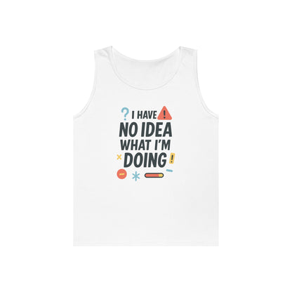 Funny Mens Heavy Cotton Tank Top, I Have No Idea What Im Doing, Sarcastic Chaos Humor Tee for Him, Summer Style, Playful Apparel
