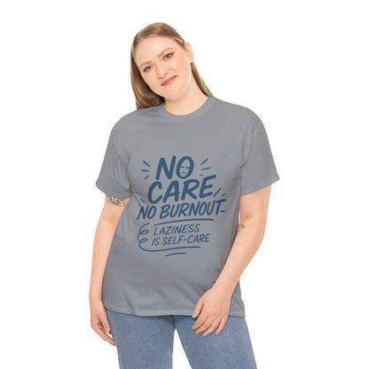 Funny Lazy Life Mens T-Shirt, No Care No Burnout Quote Shirt, Casual Relaxed Fit Tee, Humor Gift for Him, Gift for Mental Health Awareness