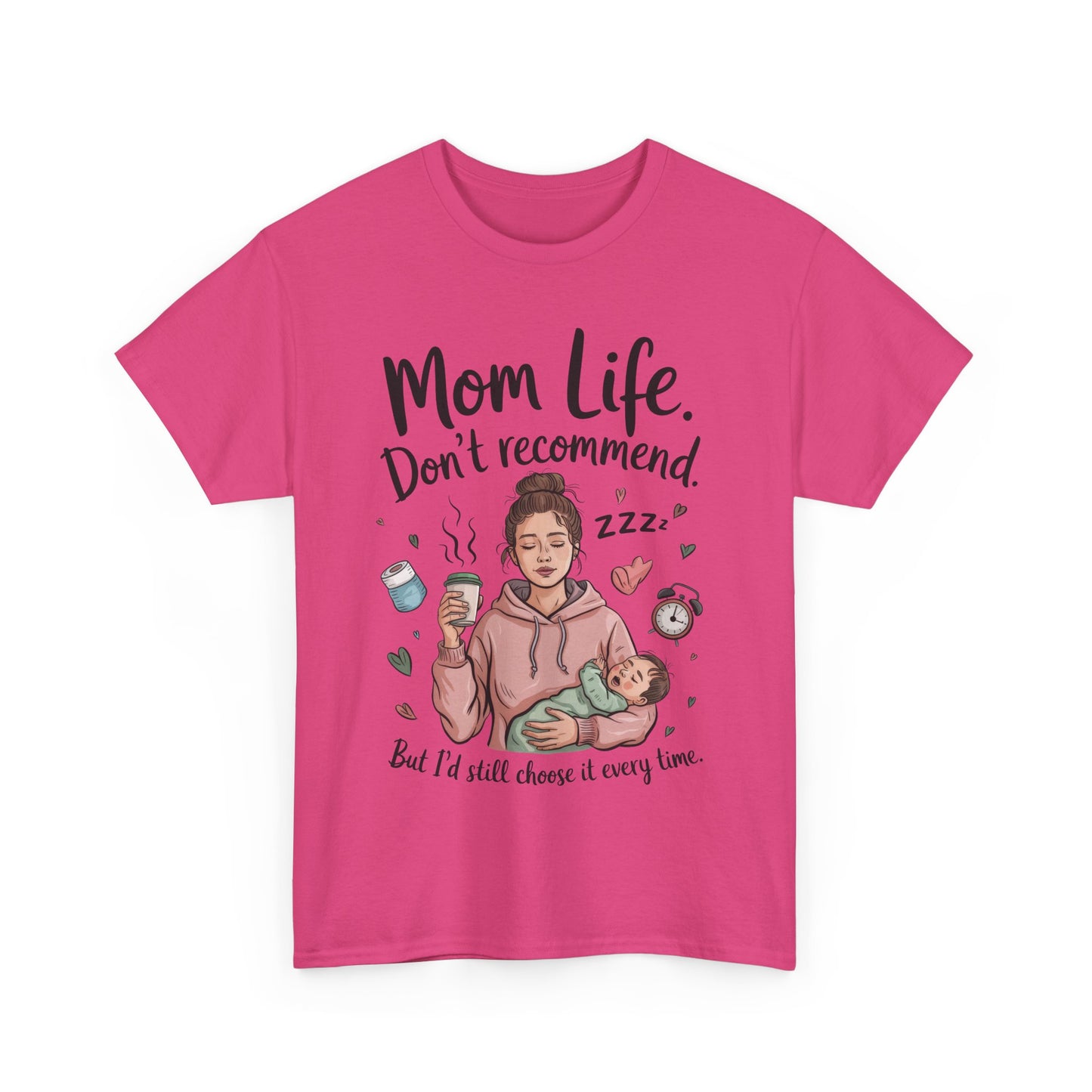 Funny Mom Life T-Shirt, Don't Recommend But I'd Choose It Every Time, New Mom Gift, Tired Mama Humor Tee, Mom Life Tee, Mother's Day Gift