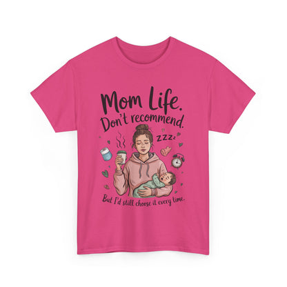 Funny Mom Life T-Shirt, Don't Recommend But I'd Choose It Every Time, New Mom Gift, Tired Mama Humor Tee, Mom Life Tee, Mother's Day Gift