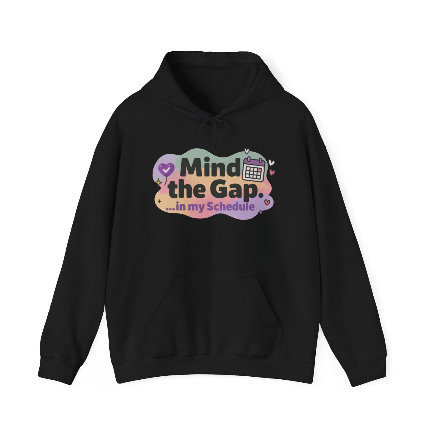 Women's Funny Hoodie, Mind the Gap in My Schedule Hoodie, Self Care Gift for Women, Me Time Relax Hoodie, Mental Health Awareness Top