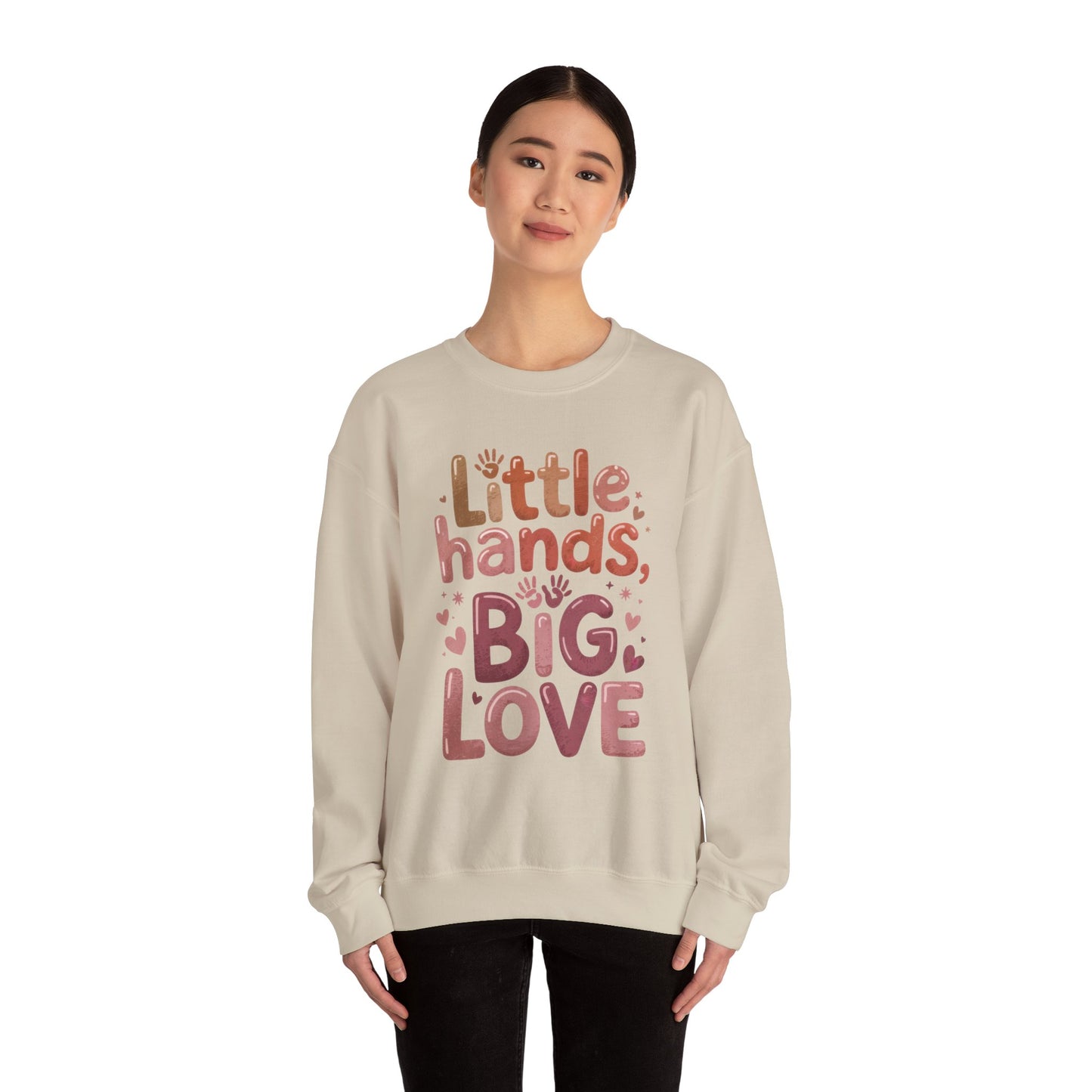 Little Hands, Big Love Crewneck Sweatshirt, Perfect for Moms Gifts, Family Events, Baby Showers, Everyday Wear, Cute Tee, mother's day Gift
