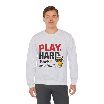 Play Hard Work Eventually Sweatshirt, Funny Mens Crewneck, Casual Gift, Weekend Wear, Holiday Sweater, Cozy Apparel