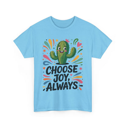 Choose Joy Always Cactus Women's Tee, Women's Casual T-Shirt, Happy Vibes Apparel, Positive Quote Shirt, Joyful Statement Tee