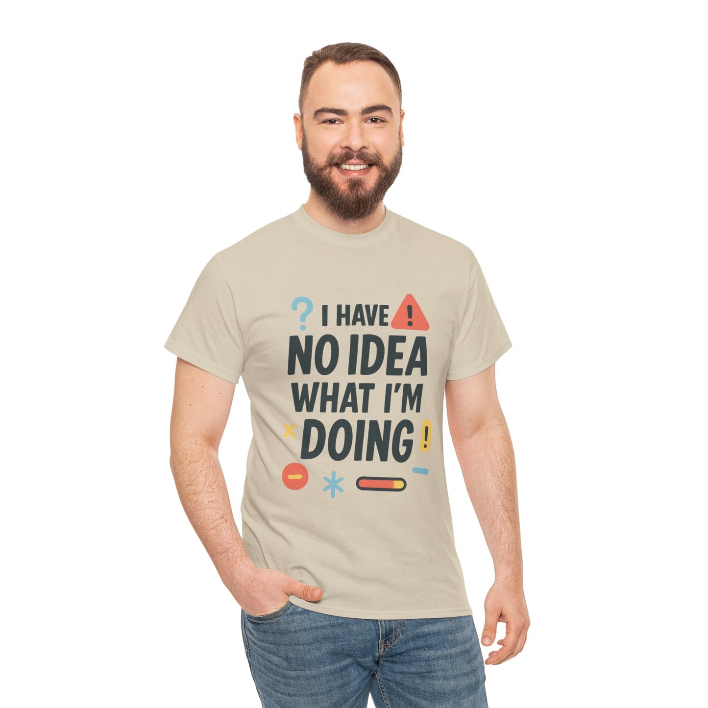 Funny Mens T-Shirt, I Have No Idea What Im Doing, Sarcastic Chaos Humor Tee for Him, Humor Shirt, Funny Graphic Tee