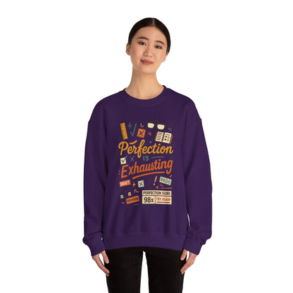 Exhausting Perfection Crewneck Sweatshirt, Funny Gift for Students, Cozy Unisex Sweater, Gift for Graduates, Motivational Apparel