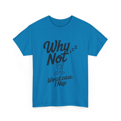 Why Not Quote T-Shirt, Bold Motivational Unisex Heavy Cotton Tee, Casual Statement Shirt, Minimalist Typography Gift Idea,Motivational Quote