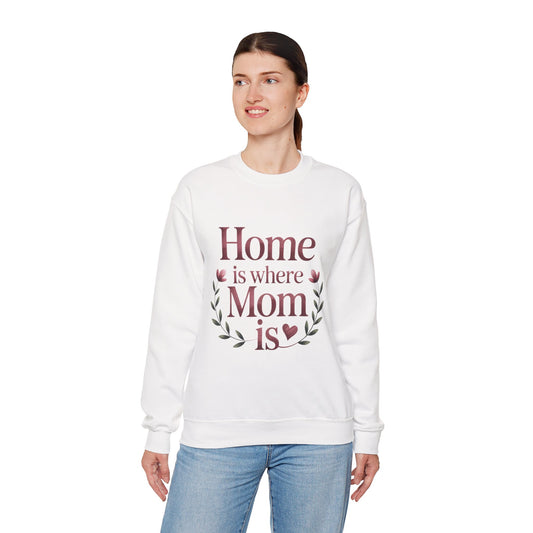 Home is Where Mom Is Sweatshirt, Cozy Crewneck for Moms, Gift for Mother's Day, Perfect for Home Comfort, Sentimental Mom Quote Shirt