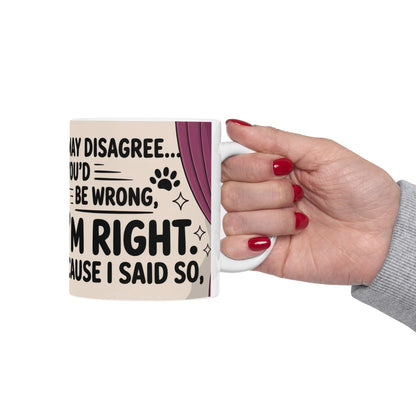 Funny Cat Mug, Im Right Because I Said So, Queen of Logic Coffee Cup, Sassy Kitty Humor Gift, Confident Cat Lover Mug, Funny Gift