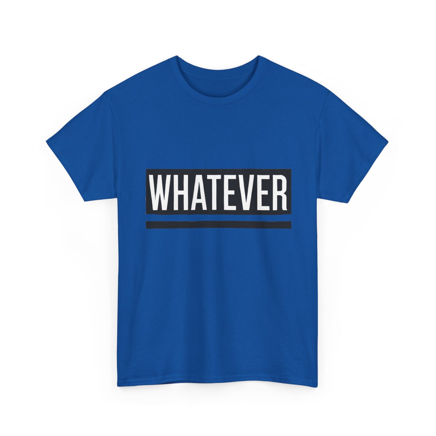 WHATEVER Statement Unisex T-Shirt, Bold Typography Graphic Unisex Heavy Cotton Tee, Funny Sarcastic Shirt, Casual Cool Gift Idea