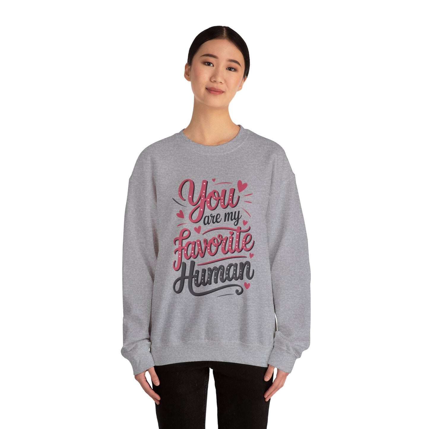 You Are My Favorite Human Sweatshirt, Cute Gift for Friends, Couples, Valentine's Day, Birthdays, Casual Wear, mother's day gift