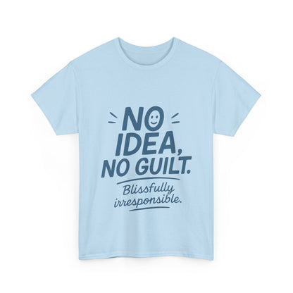 Funny No Idea Mens T-Shirt, No Guilt Blissfully Irresponsible Quote, Casual Relaxed Fit Tee, Humor Gift for Him, Humorous T-Shirt