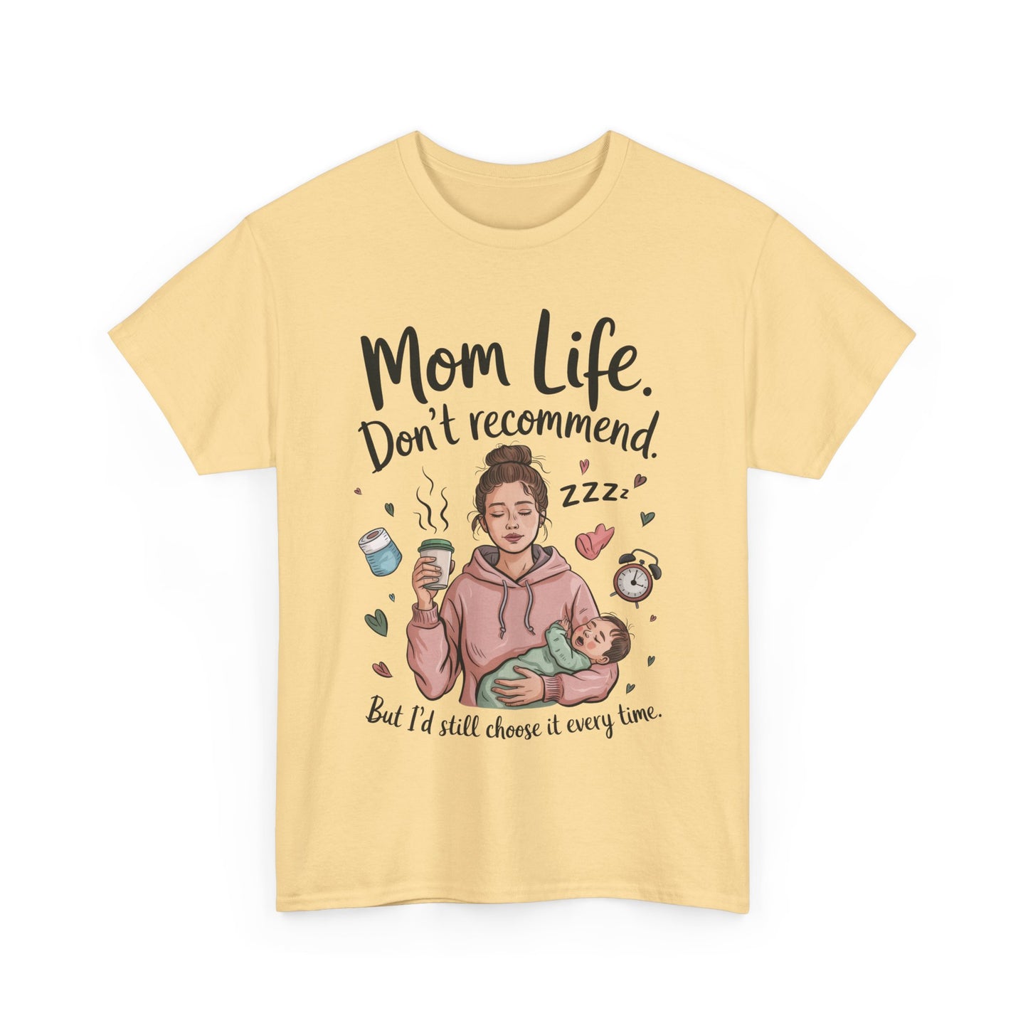 Funny Mom Life T-Shirt, Don't Recommend But I'd Choose It Every Time, New Mom Gift, Tired Mama Humor Tee, Mom Life Tee, Mother's Day Gift