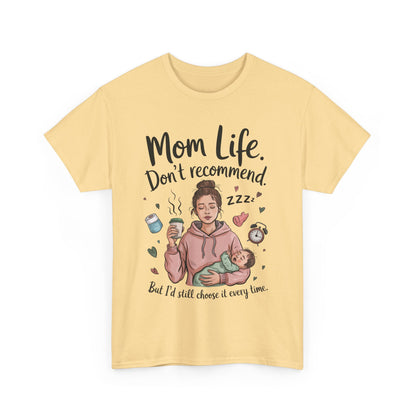 Funny Mom Life T-Shirt, Don't Recommend But I'd Choose It Every Time, New Mom Gift, Tired Mama Humor Tee, Mom Life Tee, Mother's Day Gift